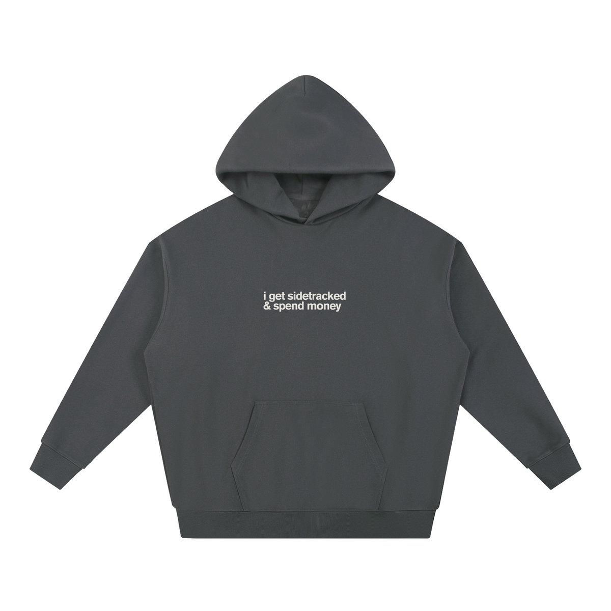 I Get Sidetracked & Spend Money Hoodie