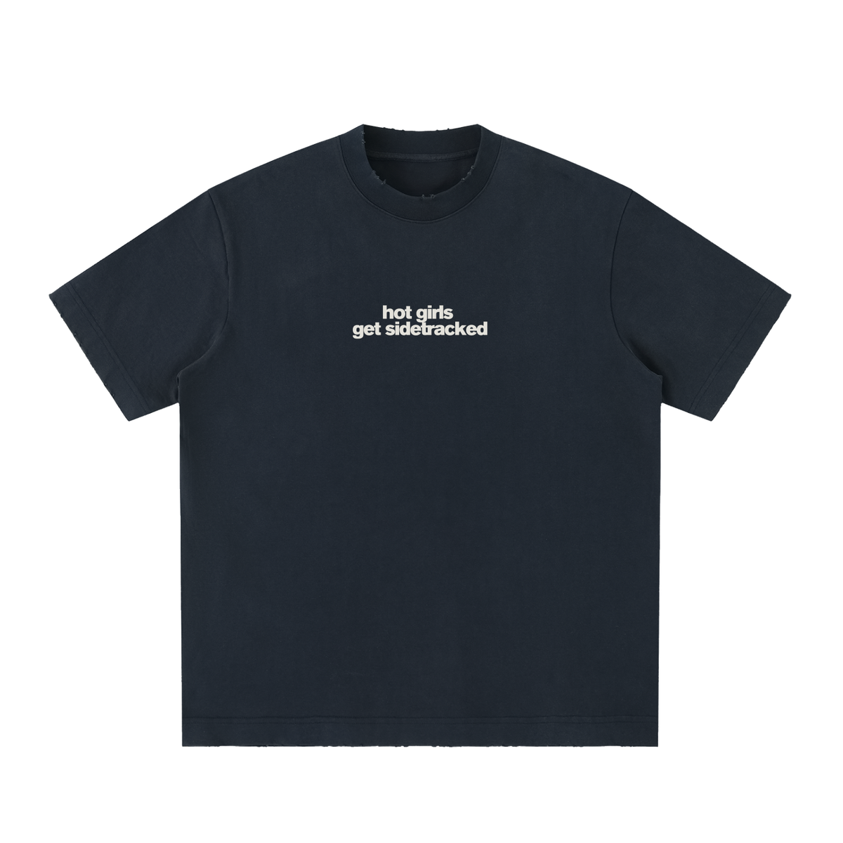 Hot Girls Get Sidetracked Tee
