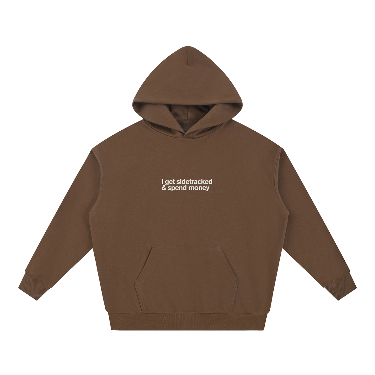 I Get Sidetracked & Spend Money Hoodie