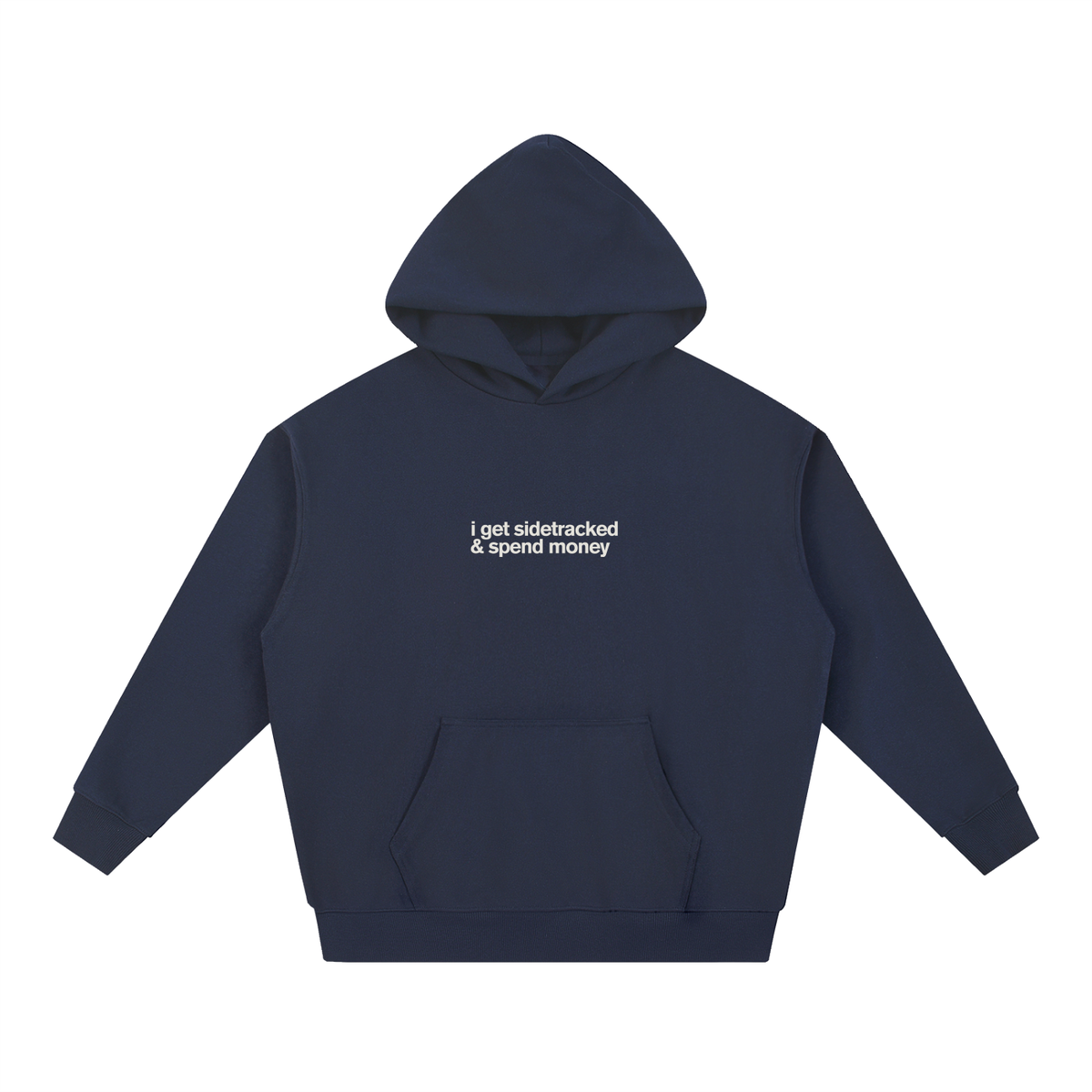 I Get Sidetracked & Spend Money Hoodie