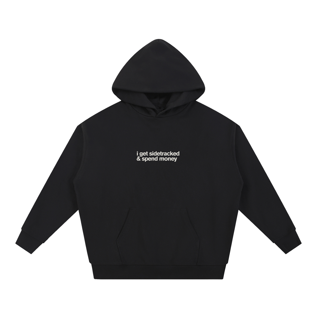 I Get Sidetracked & Spend Money Hoodie