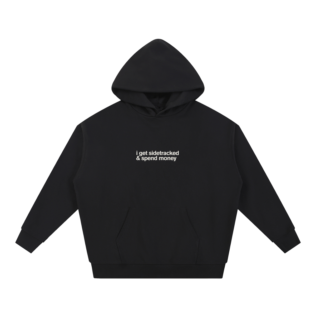 I Get Sidetracked & Spend Money Hoodie