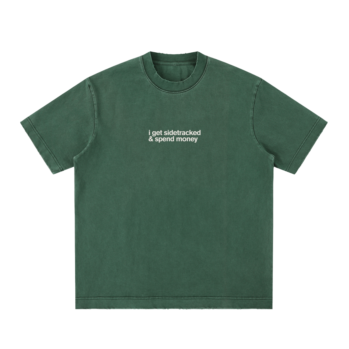 I Get Sidetracked & Spend Money Tee