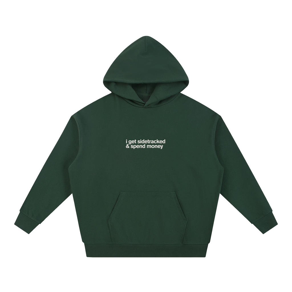 I Get Sidetracked & Spend Money Hoodie